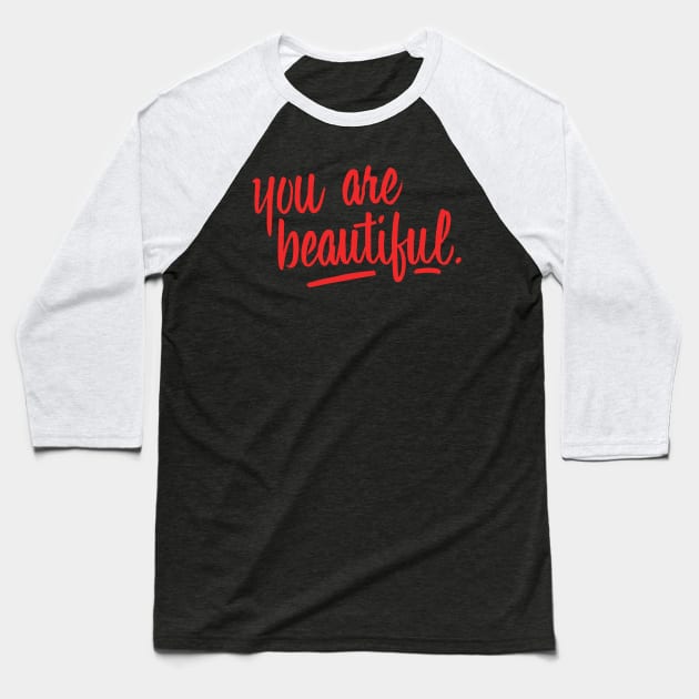 You are beautiful (red) Baseball T-Shirt by Gsweathers